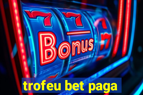 trofeu bet paga