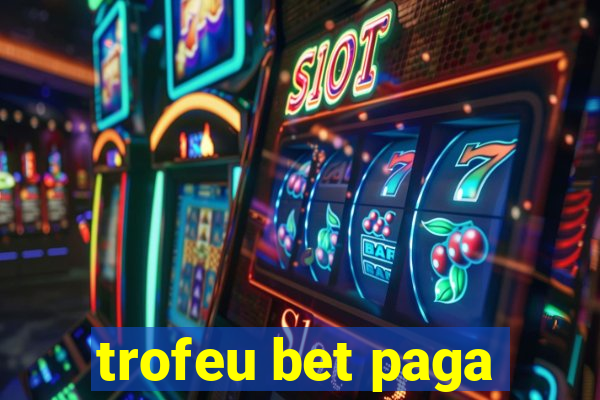 trofeu bet paga