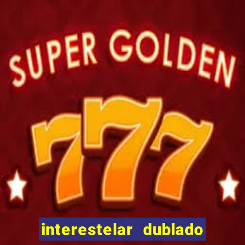 interestelar dublado download mega