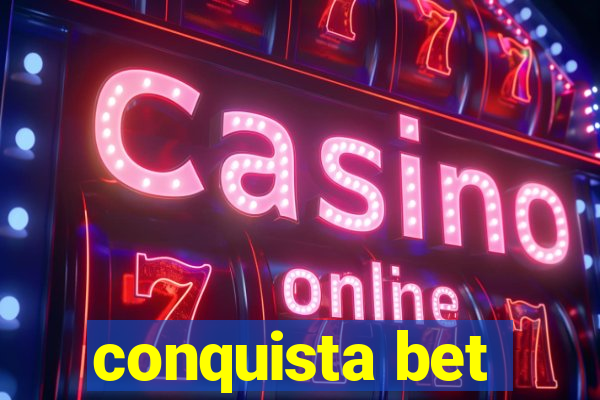 conquista bet