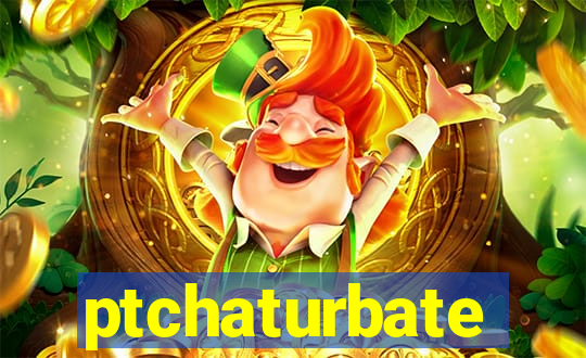 ptchaturbate