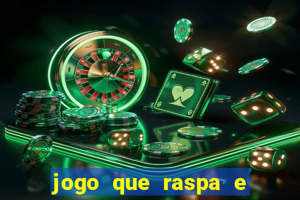 jogo que raspa e ganha dinheiro