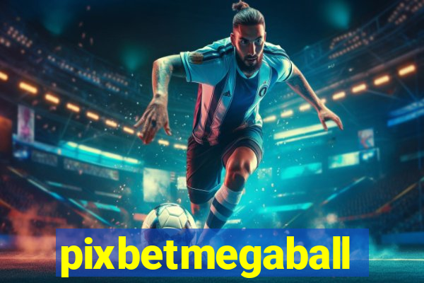 pixbetmegaball