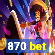 870 bet