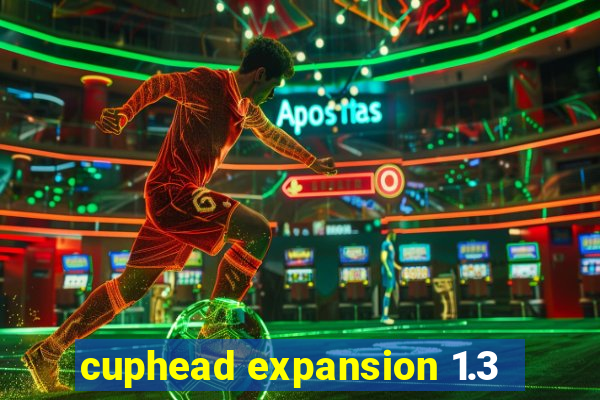 cuphead expansion 1.3