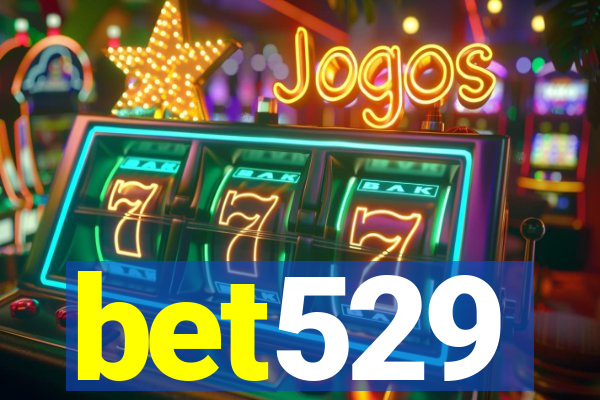 bet529