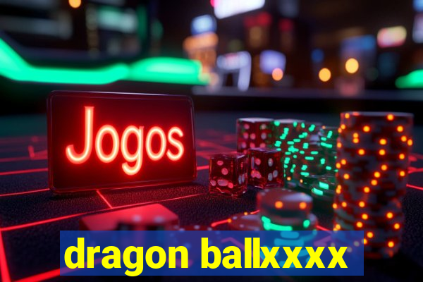 dragon ballxxxx