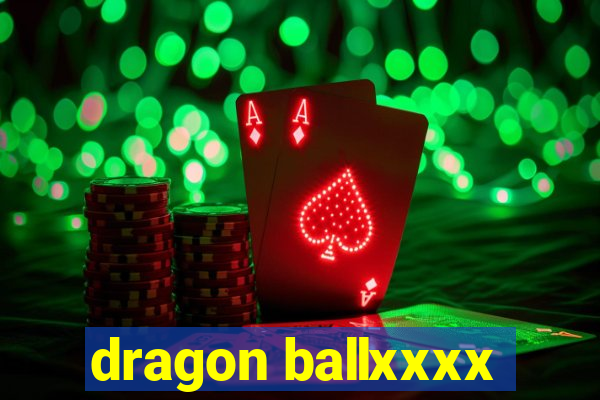 dragon ballxxxx
