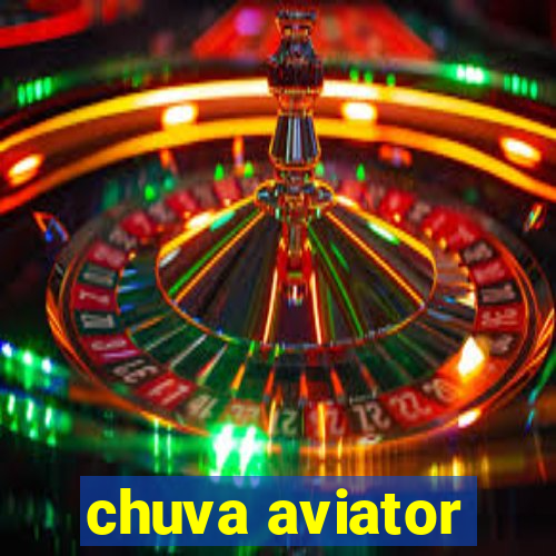 chuva aviator