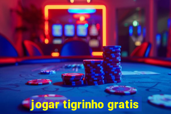 jogar tigrinho gratis