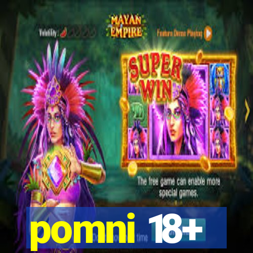 pomni 18+