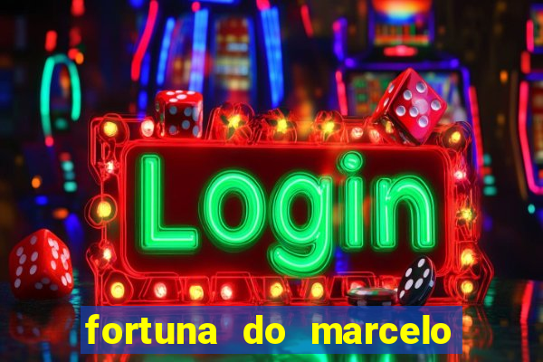 fortuna do marcelo do fluminense