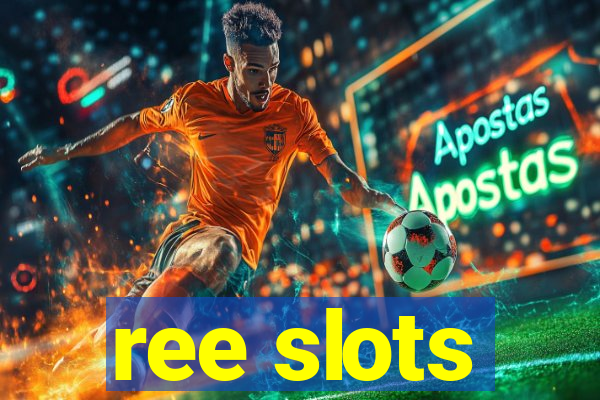 ree slots