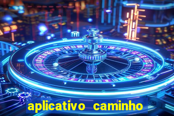 aplicativo caminho da sorte