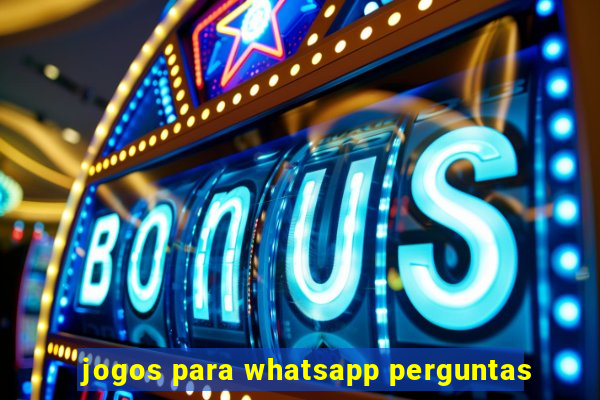 jogos para whatsapp perguntas