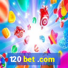 120 bet .com
