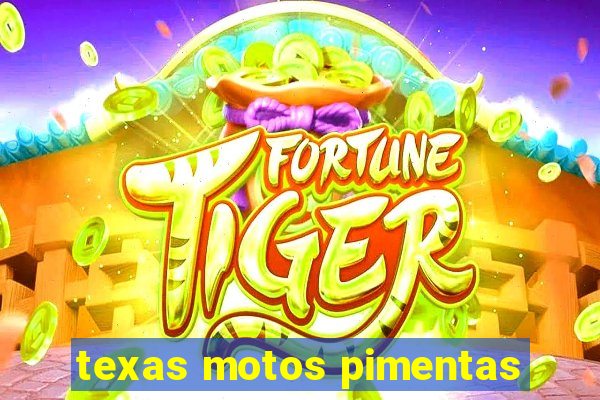 texas motos pimentas