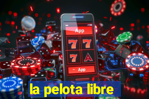 la pelota libre