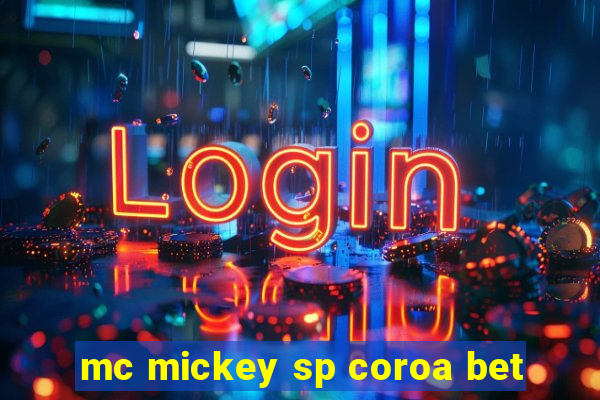 mc mickey sp coroa bet