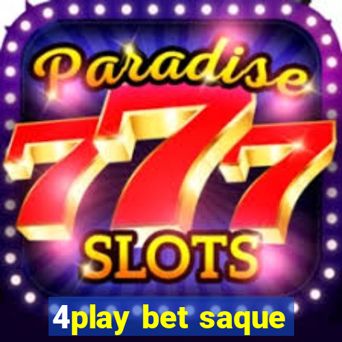 4play bet saque