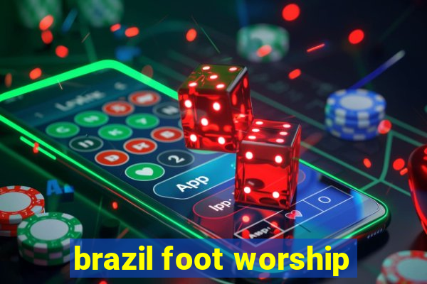 brazil foot worship