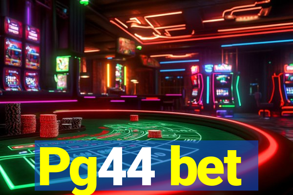Pg44 bet