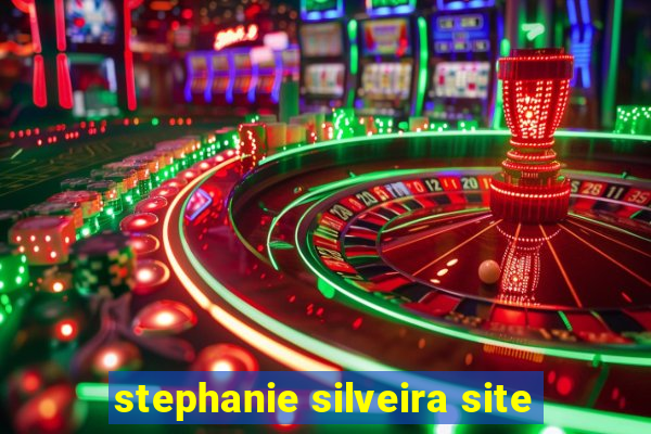 stephanie silveira site
