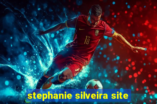 stephanie silveira site