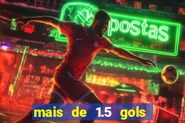mais de 1.5 gols o que significa betano