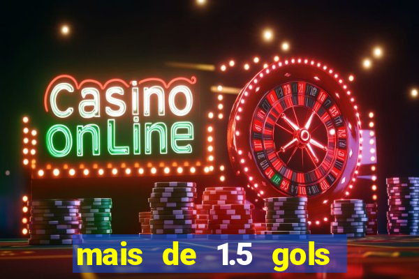 mais de 1.5 gols o que significa betano