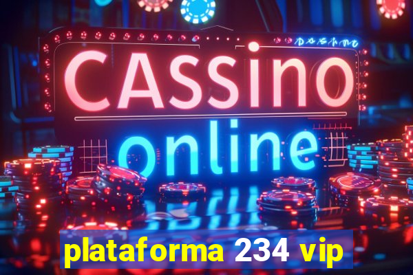 plataforma 234 vip