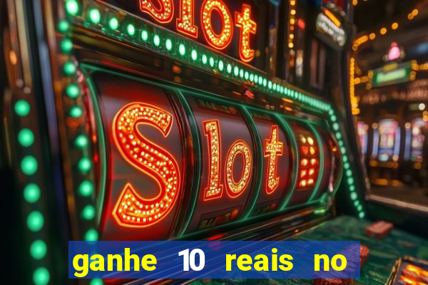 ganhe 10 reais no cadastro bet