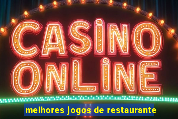 melhores jogos de restaurante