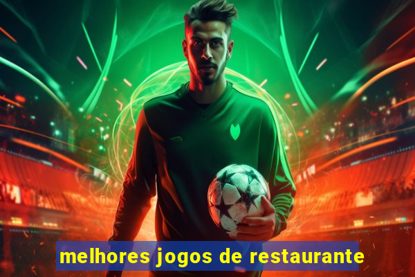 melhores jogos de restaurante