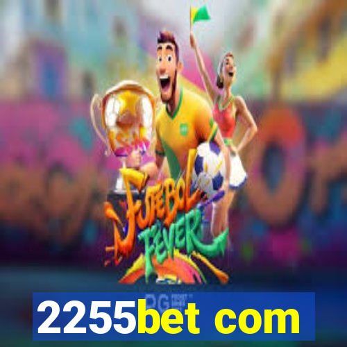 2255bet com