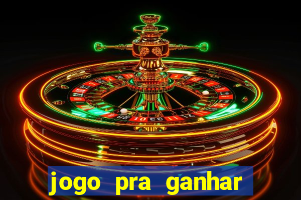 jogo pra ganhar dinheiro rapido