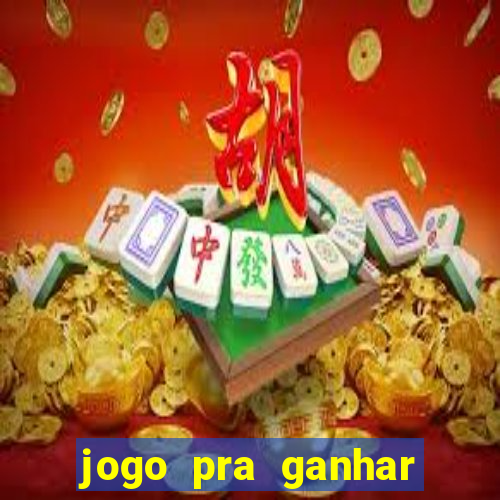 jogo pra ganhar dinheiro rapido