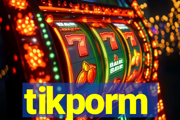 tikporm