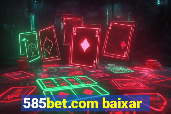 585bet.com baixar