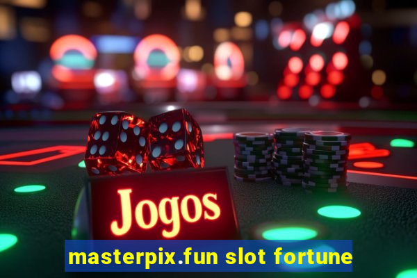 masterpix.fun slot fortune