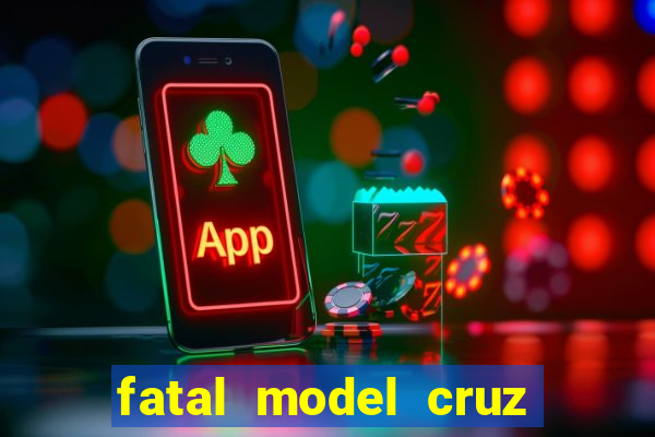 fatal model cruz das almas