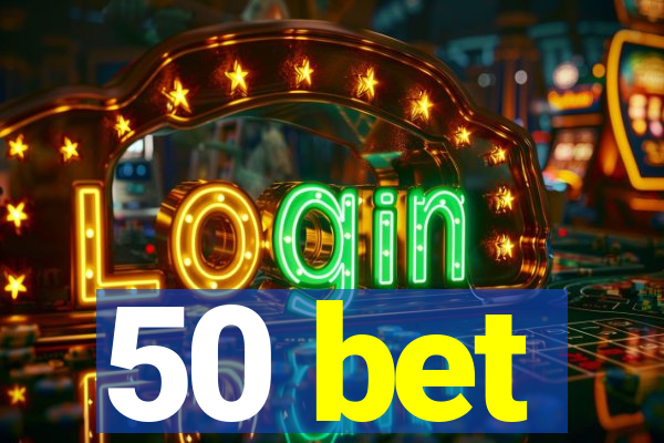 50 bet