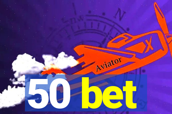 50 bet