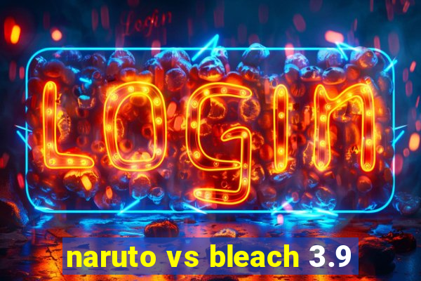 naruto vs bleach 3.9
