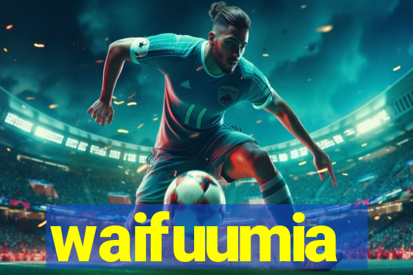 waifuumia