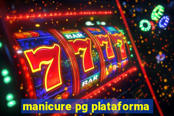 manicure pg plataforma
