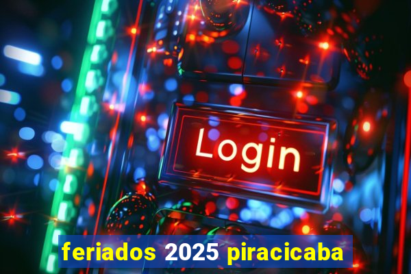 feriados 2025 piracicaba