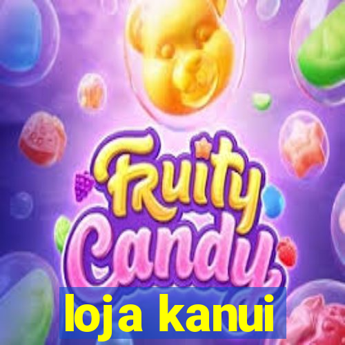 loja kanui