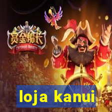 loja kanui