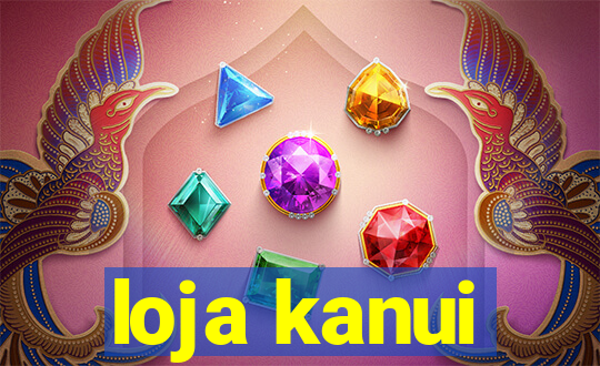 loja kanui